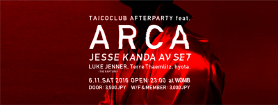ARCA DJ + JESSE KANDA AV SETら豪華出演陣による「TAICOCLUB’16 AFTER PARTY」開催決定！