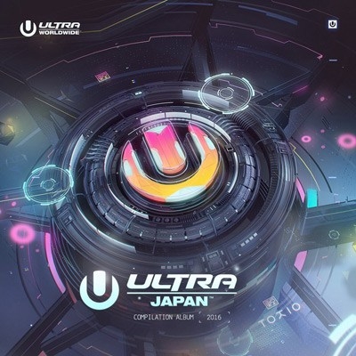 注目EDMアンセム完全収録！「ULTRA JAPAN」公式コンピが発売！