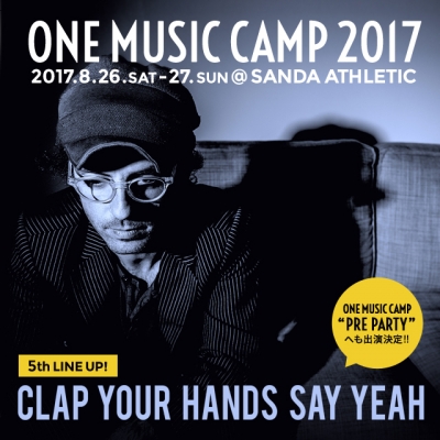 「ONE Music Camp 2017」第5弾発表でClap Your Hands Say Yeahの出演が決定