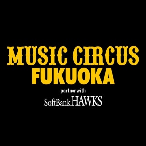 MUSIC CIRCUS FUKUOKA 2018