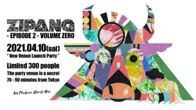 「ZIPANG – Episode 2 – Volume ZERO」本祭に先駆けた新会場ローンチパーティーとして、300人限定で開催決定