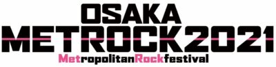 【OSAKA METROPOLITAN ROCK FESTIVAL 2021】メトロック大阪が5月開催を断念