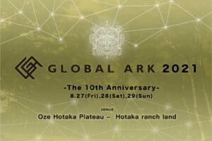 GLOBAL ARK 2021 ー The 10th Anniversary ー