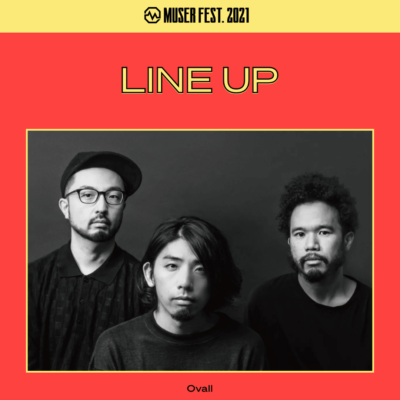 オンライン音楽フェス「MUSER FEST. 2021 -MUSIC AID-」新たにOvallの出演が決定