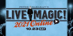Peter Barakan’s LIVE MAGIC! 2021 ONLINE