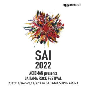 ACIDMAN presents SAITAMA ROCK FESTIVAL “SAI” 2022