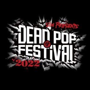 DEAD POP FESTiVAL 2022