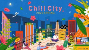 ChillCity2022 Spring in Ikebukuro PARCO