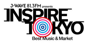 J-WAVE presents INSPIRE TOKYO ～Best Music & Market