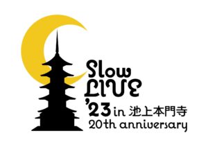 Slow LIVE’23 in 池上本門寺 20th Anniversary