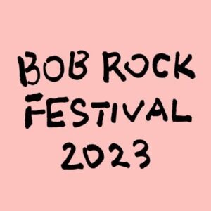 BOB ROCK FESTIVAL 2023