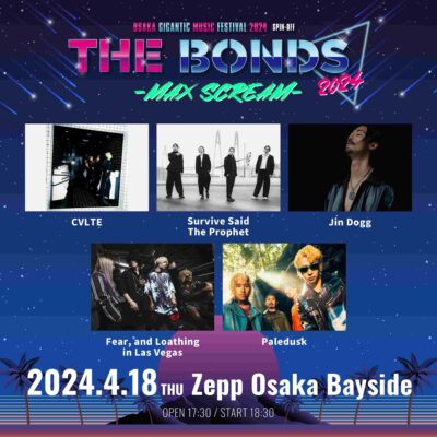 ジャイガのスピンオフイベント「THE BONDS 2024」4月18日（木）開催で、Survive Said The Prophet、Fear, and Loathing in Las Vegasら5組出演決定