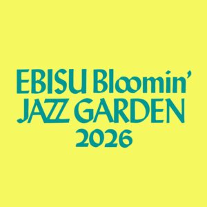 EBISU Bloomin’ JAZZ GARDEN 2026